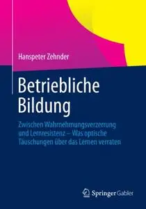 Betriebliche Bildung: Zwischen Wahrnehmungsverzerrung und Lernresistenz - Was optische Täuschungen über das Lernen verraten