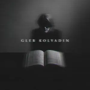 Gleb Kolyadin - Gleb Kolyadin (Expanded Edition) (2018/2021) [Official Digital Download 24/48]