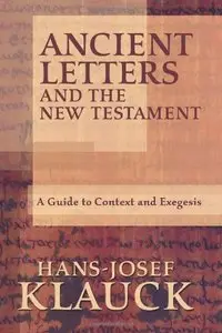 Ancient Letters and the New Testament: A Guide to Context and Exegesis (repost)