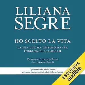 «Ho scelto la vita» by Liliana Segre