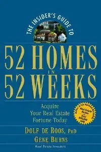 The Insider's Guide to 52 Homes in 52 Weeks: Acquire Your Real Estate Fortune Today (repost)