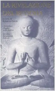 La rivelazione del Buddha, vol.1. I testi antichi-Il grande veicolo