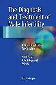 The Diagnosis and Treatment of Male Infertility: A Case-Based Guide for Clinicians [Repost]