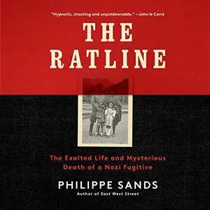 The Ratline: The Exalted Life and Mysterious Death of a Nazi Fugitive [Audiobook]