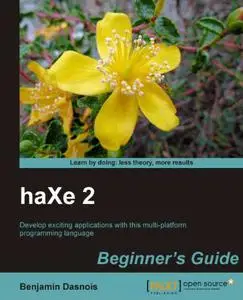haXe 2 Beginner's Guide: Develop exciting applications with this multi-platform programming language