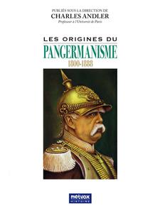 Collectif, "Les origines du Pangermanisme (1800-1888)"