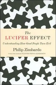 The Lucifer Effect: Understanding How Good People Turn Evil (repost)