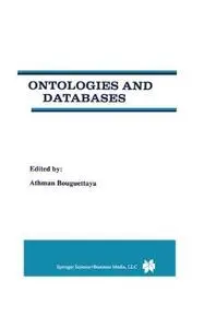Ontologies and Databases:  A Special Issue of Distributed and Parallel Databases An International Journal Volume 7, No. 1 (1999