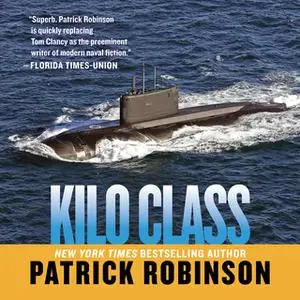 «Kilo Class» by Patrick Robinson