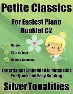 «Petite Classics for Easiest Piano Booklet C2 – Bolero Clair De Lune Queen’s Command Letter Names Embedded In Noteheads