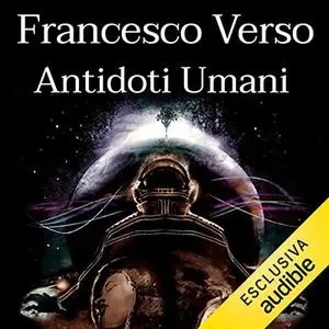 «Antidoti umani» by Francesco Verso