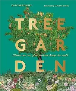 The Tree in My Garden: Choose One Tree, Plant It - and Change the World (Repost)