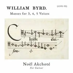 Noel Akchote - Byrd - Masses For 3-5 Voices (For Guitar) (2023)