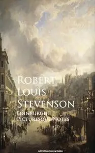 «Edinburgh: Picturesque Notes» by Robert Louis Stevenson