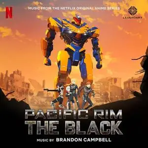 Brandon Campbell - Pacific Rim: The Black (Music from the Netflix Original Anime Series) (2021)