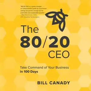 The 80/20 CEO: Take Command of Your Business in 100 days [Audiobook]