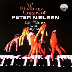 Peter Nielsen - The Rhythmic Fingers Of Peter Nielsen His Piano With Rhythm (2023) [Official Digital Download 24/96]