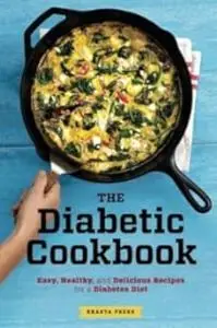 The Diabetic Cookbook: Easy, Healthy, and Delicious Recipes for a Diabetes Diet