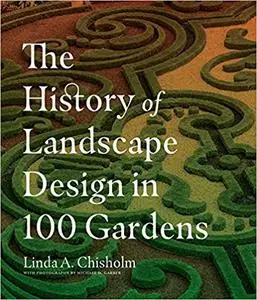 The History of Landscape Design in 100 Gardens