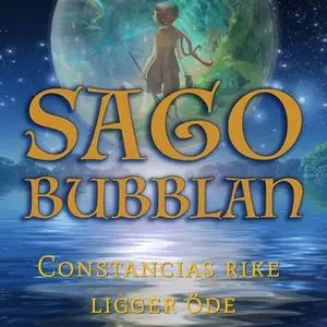 «Sagobubblan - Constancias rike ligger öde» by Mikael Rosengren