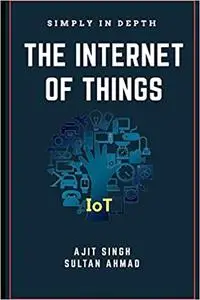 The Internet Of Things: Simply In Depth
