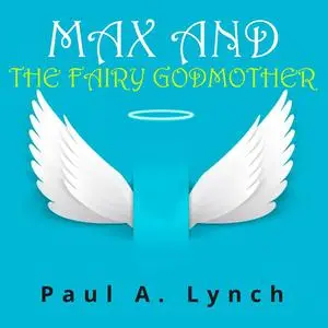 «Max and the Fairy Godmother» by Paul Lynch