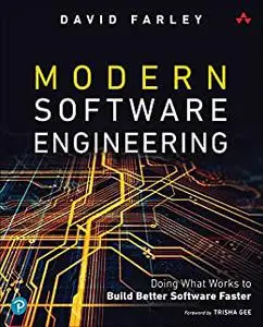 Modern Software Engineering: Doing What Works to Build Better Software Faster (repost)