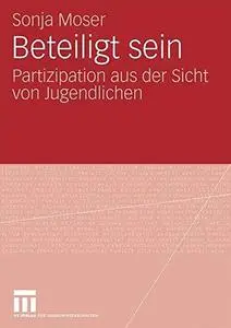 Beteiligt sein: Partizipation aus der Sicht von Jugendlichen