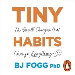 Tiny Habits: The Small Changes That Change Everything [Audiobook]