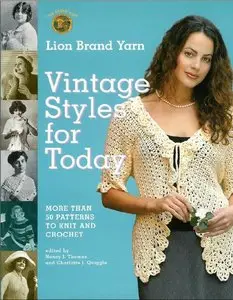 Lion Brand Yarn Vintage Styles for Today: More Than 50 Patterns to Knit and Crochet