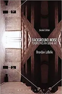 Background Noise, Second Edition: Perspectives on Sound Art