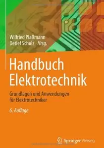 Handbuch Elektrotechnik: Grundlagen und Anwendungen für Elektrotechniker, Auflage: 6 (repost)