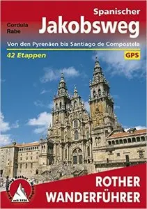 Spanischer Jakobsweg: Von den Pyrenäen bis Santiago de Compostela. 42 Etappen mit GPS-Tracks