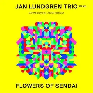 Jan Lundgren Trio - Flowers Of Sendai (2014) {Bee Jazz}