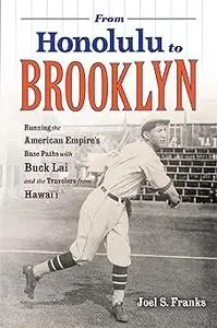 From Honolulu to Brooklyn: Running the American Empire’s Base Paths with Buck Lai and the Travelers from Hawai’i