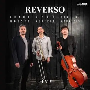 Frank Woeste, Ryan Keberle and Vincent Courtois - Reverso Live (Live) (2021) [Official Digital Download]