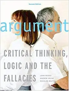Argument: Critical Thinking, Logic, and the Fallacies, Second Canadian Edition (Repost)