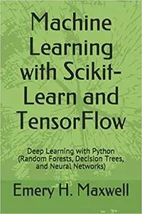 Machine Learning with Scikit-Learn and TensorFlow: Deep Learning with Python