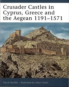 Crusader Castles in Cyprus, Greece and the Aegean 1191-1571