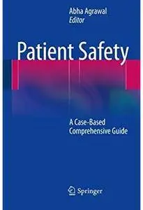 Patient Safety: A Case-Based Comprehensive Guide [Repost]