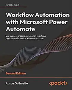 Workflow Automation with Microsoft Power Automate: Use business process automation to achieve digital transformation (repost)