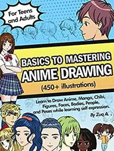 Basic to Mastering Anime – Art Course on How to Draw Anime, Manga and Chibi, Figures and Faces, Bodies