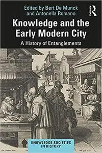 Knowledge and the Early Modern City: A History of Entanglements