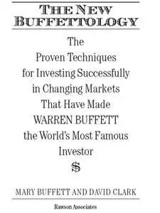The New Buffettology: The Proven Techniques for Investing Successfully in Changing Markets That Have Made Warren Buffett...