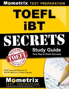 TOEFL iBT Secrets Study Guide: TOEFL Preparation Book for the Test Of English as a Foreign Language