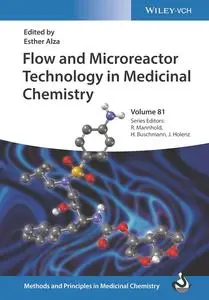 Flow and Microreactor Technology in Medicinal Chemistry (Methods & Principles in Medicinal Chemistry)