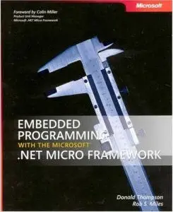 Donald Thompson, "Embedded Programming with the Microsoft .NET Micro Framework"