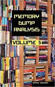 Memory Dump Analysis Anthology, Volume 5