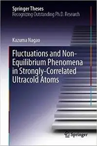 Fluctuations and Non-Equilibrium Phenomena in Strongly-Correlated Ultracold Atoms