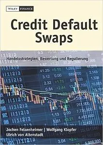 Credit Default Swaps: Handelsstrategien, Bewertung und Regulierung